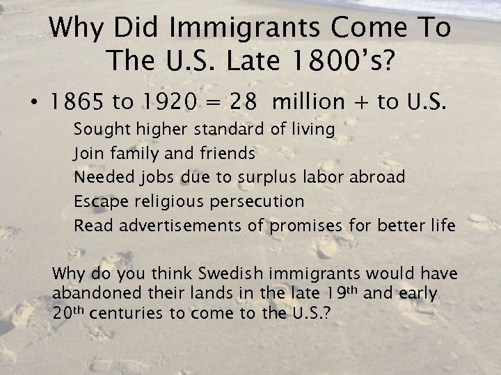 Why Did Immigrants Come To The U. S. Late 1800’s? • 1865 to 1920