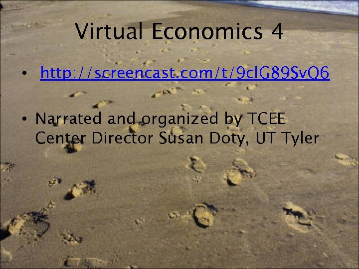 Virtual Economics 4 • http: //screencast. com/t/9 cl. G 89 Sv. Q 6 •