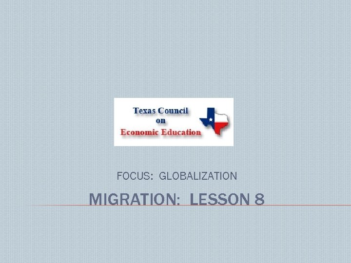 FOCUS: GLOBALIZATION MIGRATION: LESSON 8 
