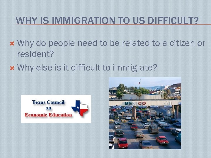 WHY IS IMMIGRATION TO US DIFFICULT? Why do people need to be related to