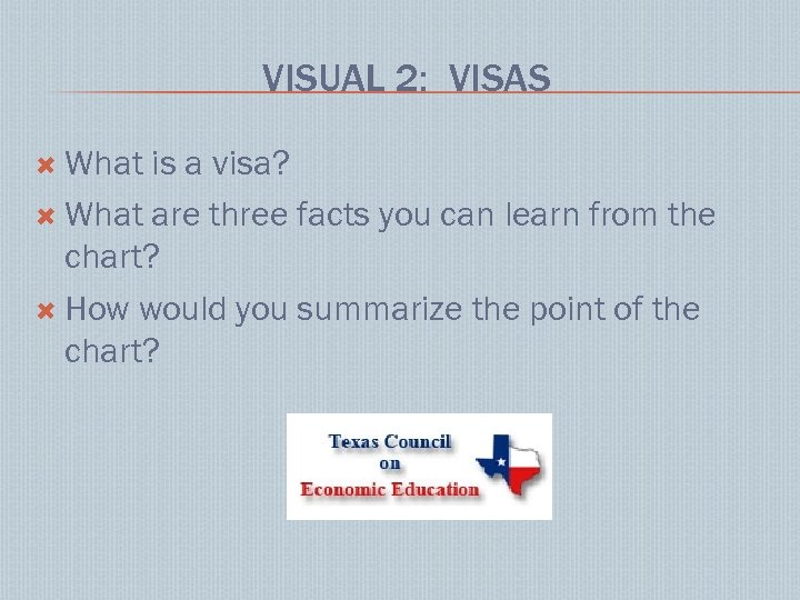 VISUAL 2: VISAS What is a visa? What are three facts you can learn