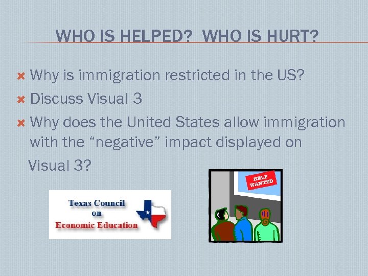 WHO IS HELPED? WHO IS HURT? Why is immigration restricted in the US? Discuss