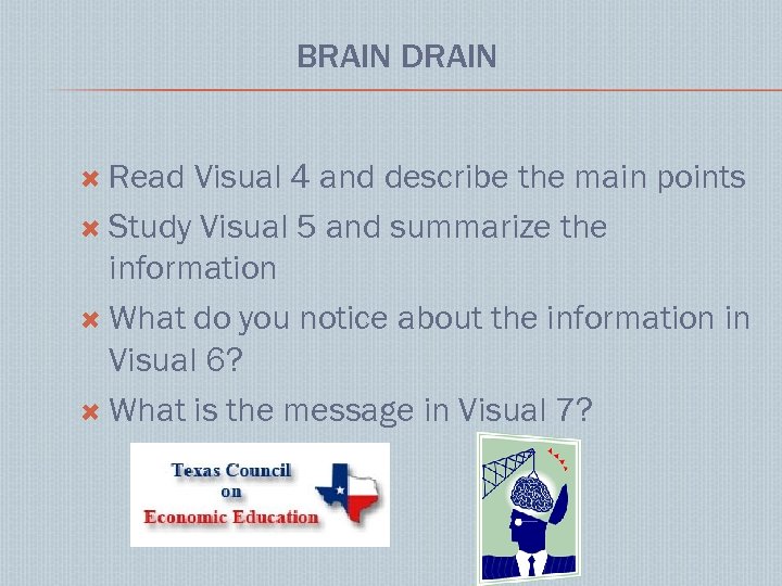 BRAIN DRAIN Read Visual 4 and describe the main points Study Visual 5 and