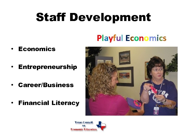 Staff Development Playful Economics • Entrepreneurship • Career/Business • Financial Literacy 