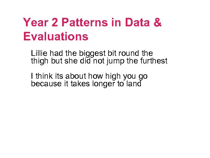 Year 2 Patterns in Data & Evaluations Lillie had the biggest bit round the