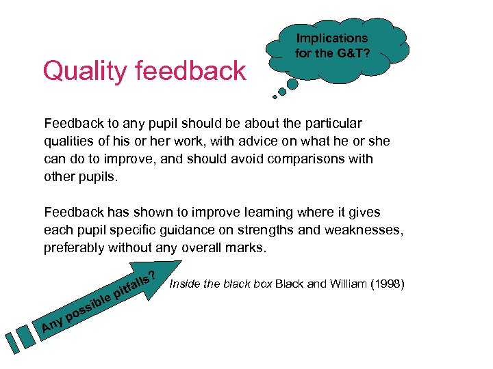 Quality feedback Implications for the G&T? Feedback to any pupil should be about the