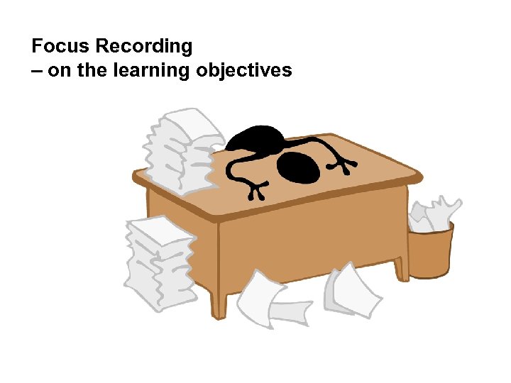 Focus Recording – on the learning objectives 