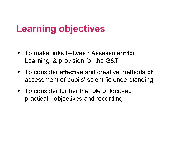 Learning objectives • To make links between Assessment for Learning & provision for the