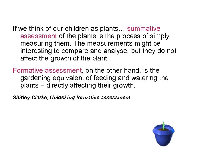 If we think of our children as plants… summative assessment of the plants is