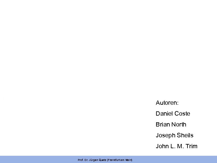 Autoren: Daniel Coste Brian North Joseph Sheils John L. M. Trim Prof. Dr. Jürgen