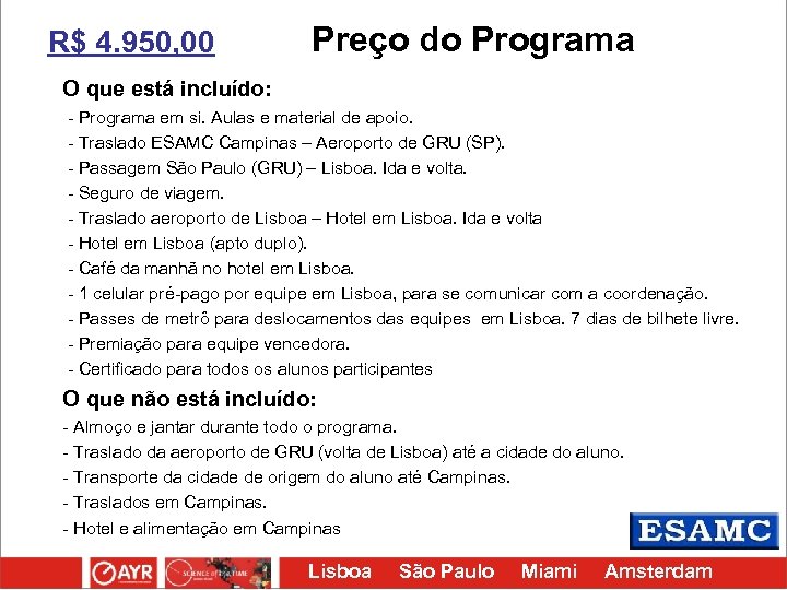  R$ 4. 950, 00 Preço do Programa O que está incluído: - Programa