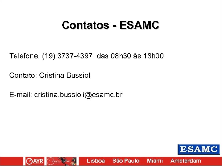Contatos - ESAMC Telefone: (19) 3737 -4397 das 08 h 30 às 18 h