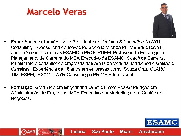 Marcelo Veras • • Experiência e atuação: Vice Presidente de Training & Education da