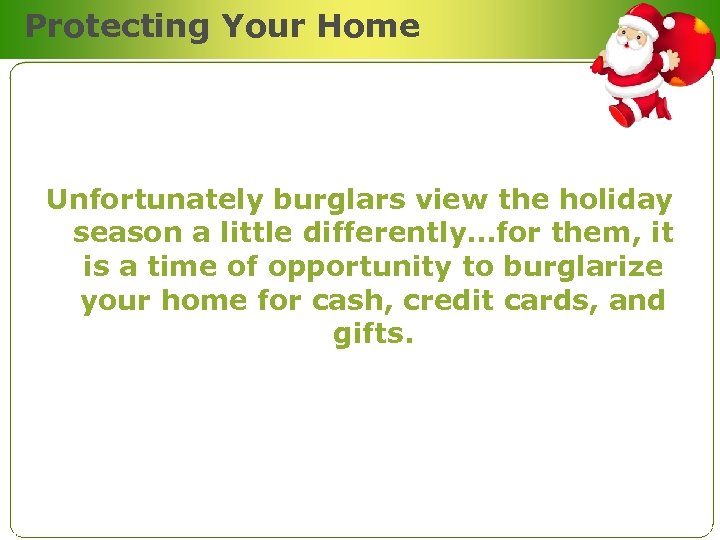 Protecting Your Home Unfortunately burglars view the holiday season a little differently…for them, it