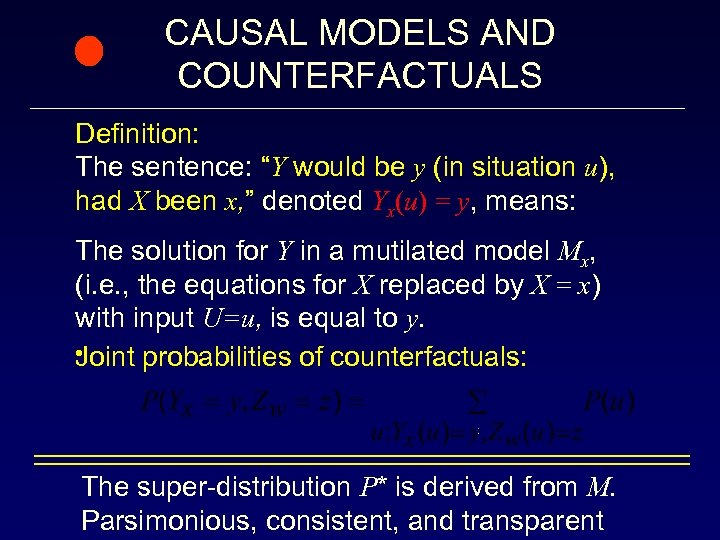 CAUSAL MODELS AND COUNTERFACTUALS Definition: The sentence: “Y would be y (in situation u),