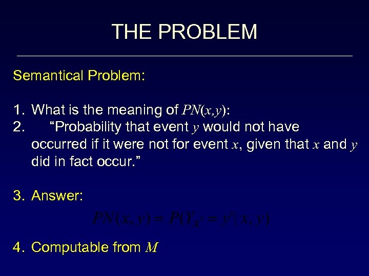 THE PROBLEM Semantical Problem: 1. What is the meaning of PN(x, y): 2. “Probability