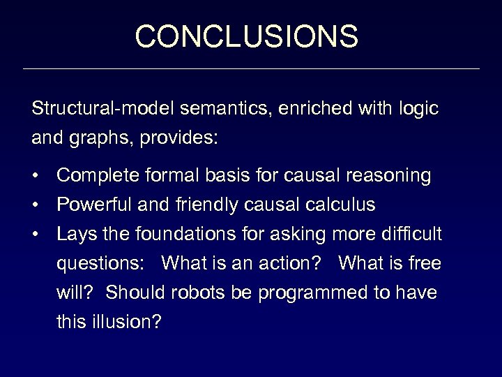 CONCLUSIONS Structural-model semantics, enriched with logic and graphs, provides: • Complete formal basis for