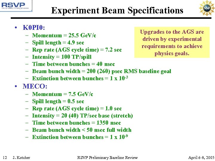 Experiment Beam Specifications • K 0 PI 0: – – – – Upgrades to