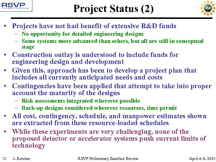 Project Status (2) • Projects have not had benefit of extensive R&D funds –