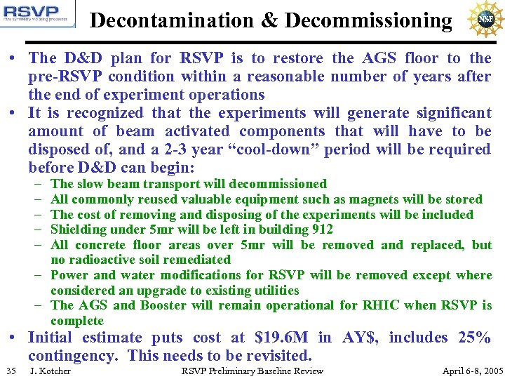 Decontamination & Decommissioning • The D&D plan for RSVP is to restore the AGS
