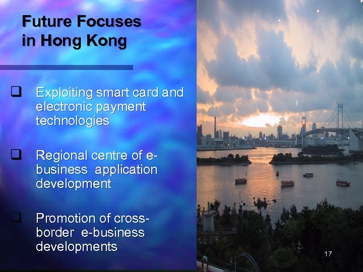Future Focuses in Hong Kong q Exploiting smart card and electronic payment technologies q