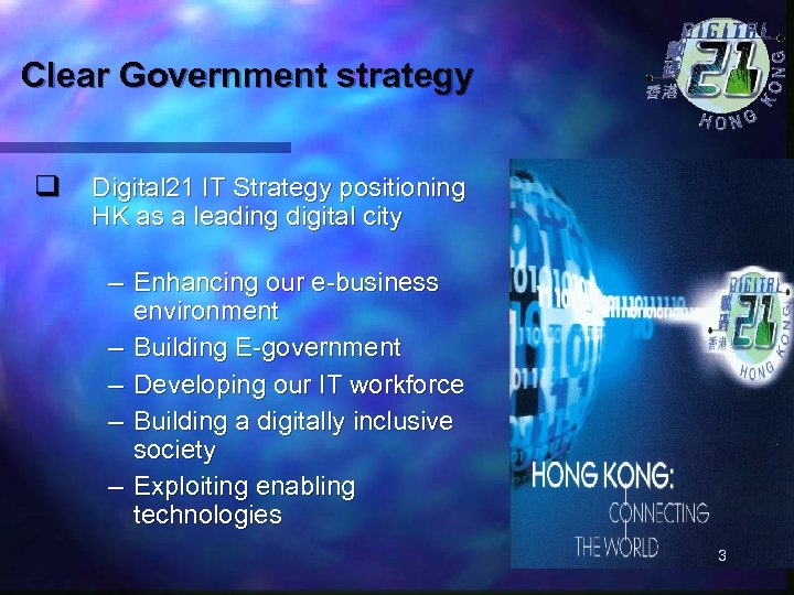 Clear Government strategy q Digital 21 IT Strategy positioning HK as a leading digital