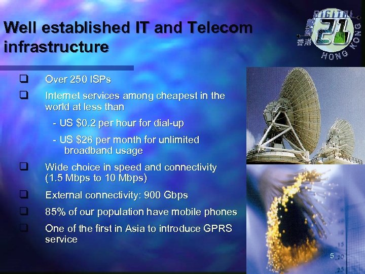 Well established IT and Telecom infrastructure q q Over 250 ISPs Internet services among