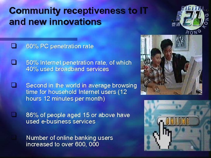 Community receptiveness to IT and new innovations q 60% PC penetration rate q 50%
