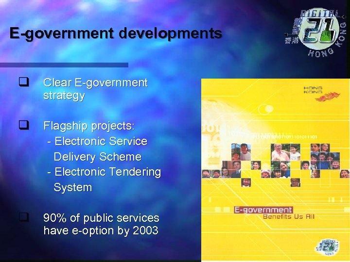 E-government developments q Clear E-government strategy q Flagship projects: - Electronic Service Delivery Scheme