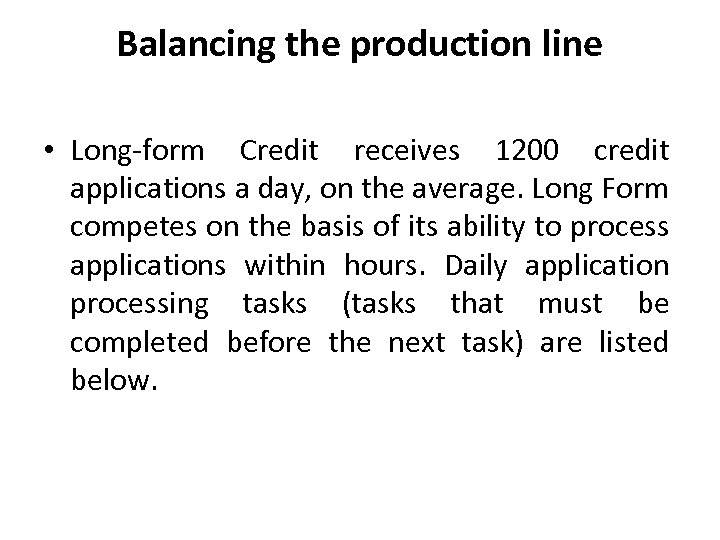 Balancing the production line • Long-form Credit receives 1200 credit applications a day, on