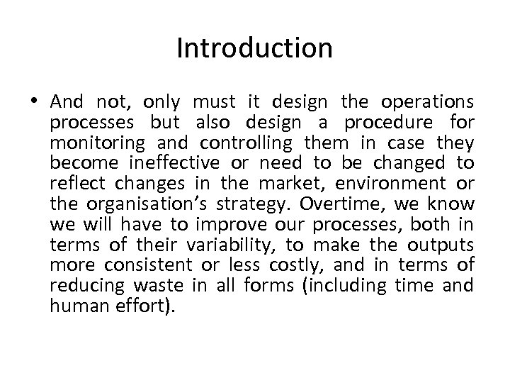 Introduction • And not, only must it design the operations processes but also design