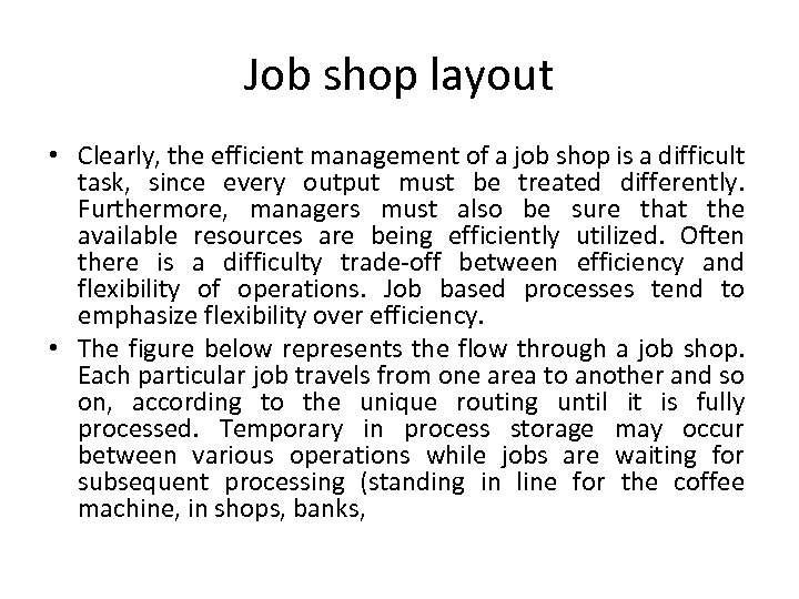 Job shop layout • Clearly, the efficient management of a job shop is a