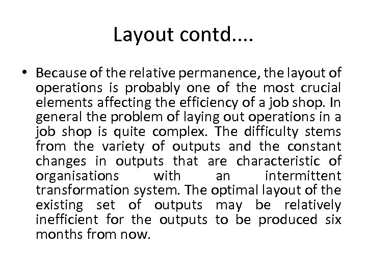 Layout contd. . • Because of the relative permanence, the layout of operations is