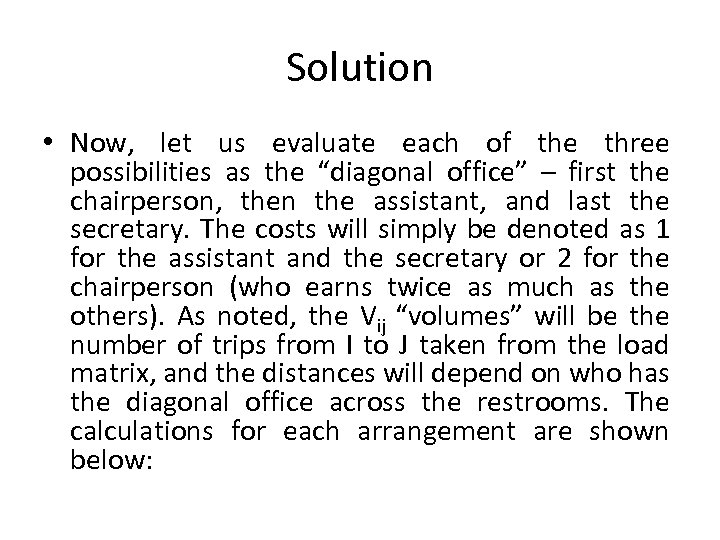 Solution • Now, let us evaluate each of the three possibilities as the “diagonal