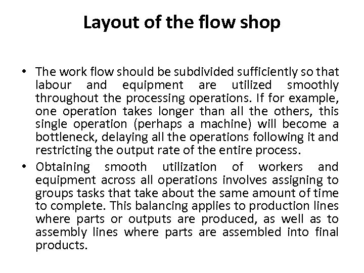Layout of the flow shop • The work flow should be subdivided sufficiently so