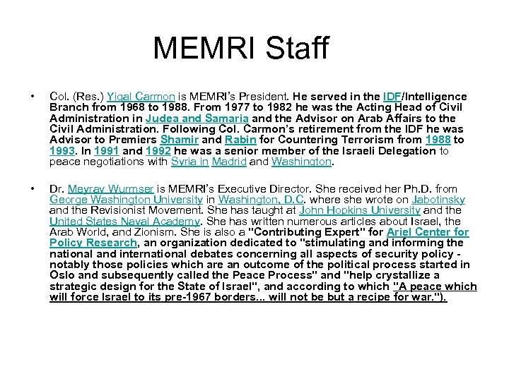 MEMRI Staff • Col. (Res. ) Yigal Carmon is MEMRI’s President. He served in