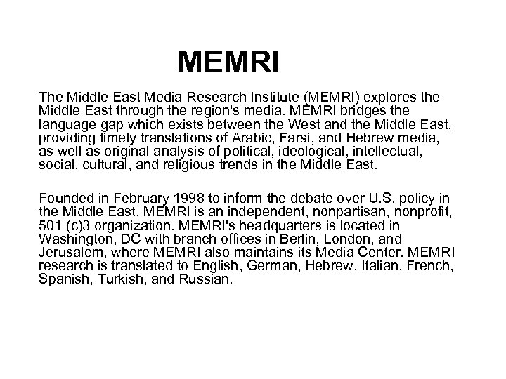 MEMRI The Middle East Media Research Institute (MEMRI) explores the Middle East through the