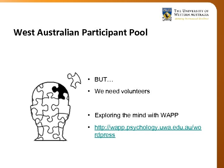 West Australian Participant Pool • BUT… • We need volunteers • Exploring the mind