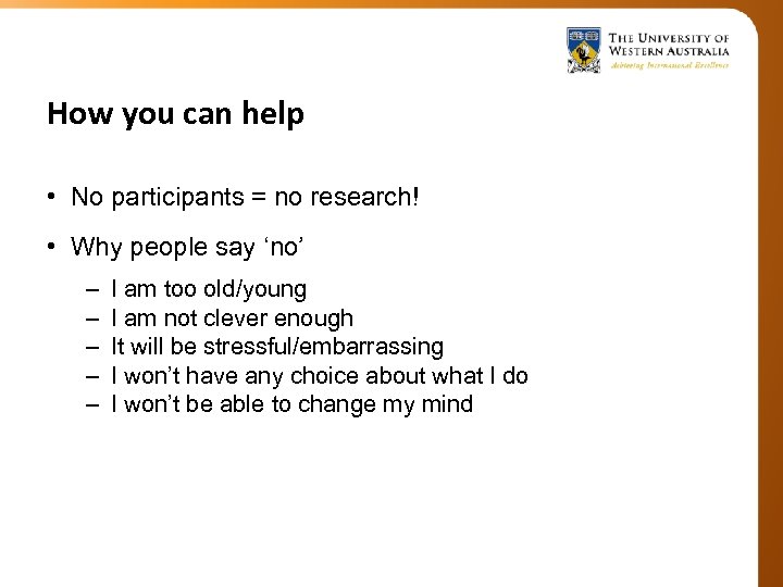 How you can help • No participants = no research! • Why people say