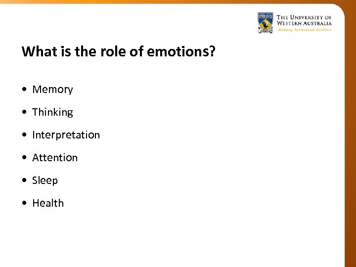 What is the role of emotions? • Memory • Thinking • Interpretation • Attention