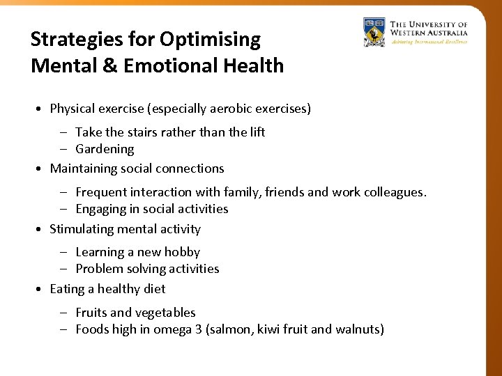 Strategies for Optimising Mental & Emotional Health • Physical exercise (especially aerobic exercises) –