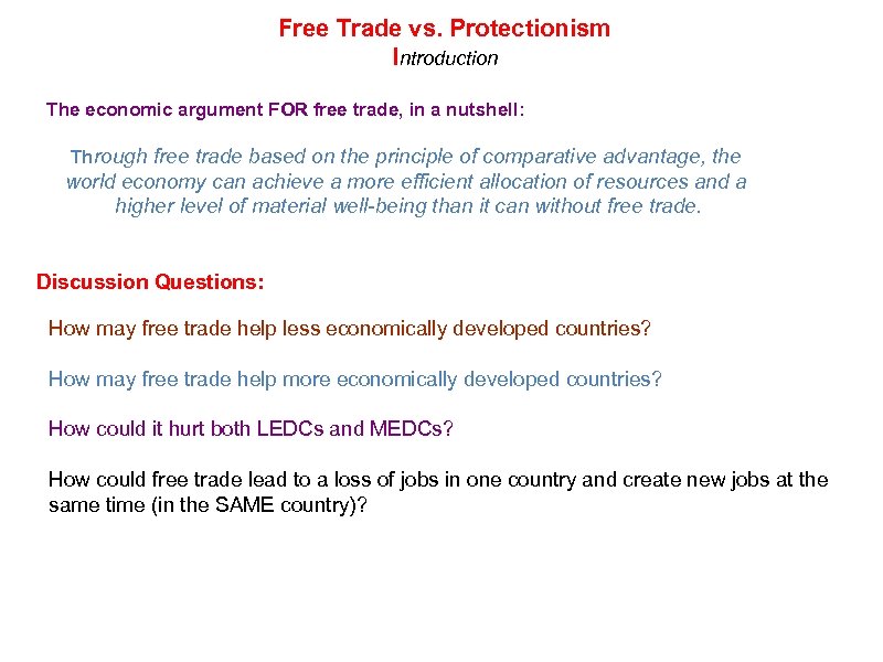Free Trade vs. Protectionism Introduction The economic argument FOR free trade, in a nutshell: