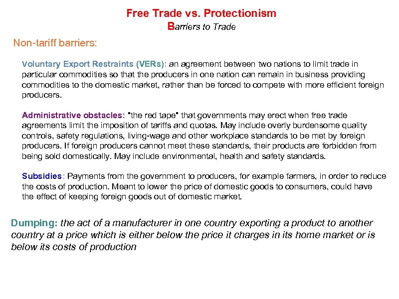 Free Trade vs. Protectionism Barriers to Trade Non-tariff barriers: Voluntary Export Restraints (VERs): an