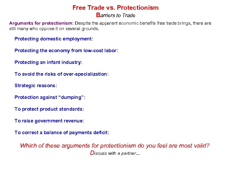 Free Trade vs. Protectionism Barriers to Trade Arguments for protectionism: Despite the apparent economic