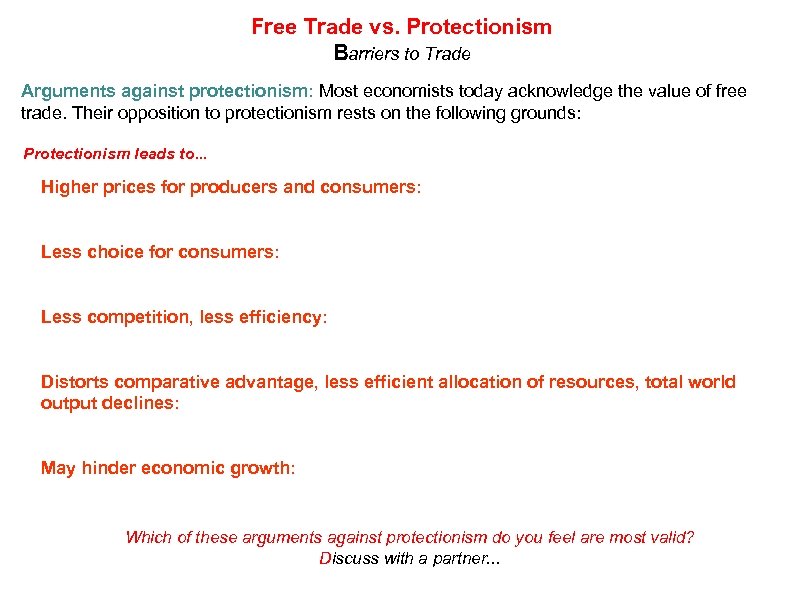 Free Trade vs. Protectionism Barriers to Trade Arguments against protectionism: Most economists today acknowledge