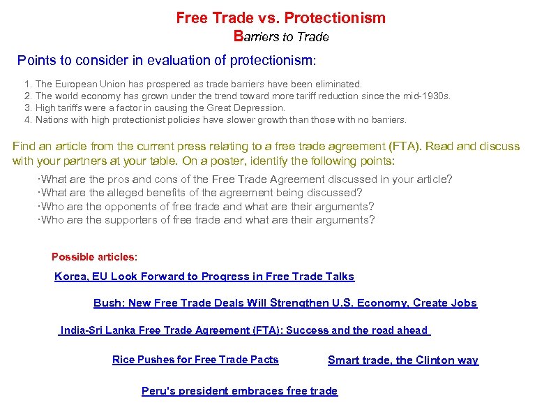 Free Trade vs. Protectionism Barriers to Trade Points to consider in evaluation of protectionism: