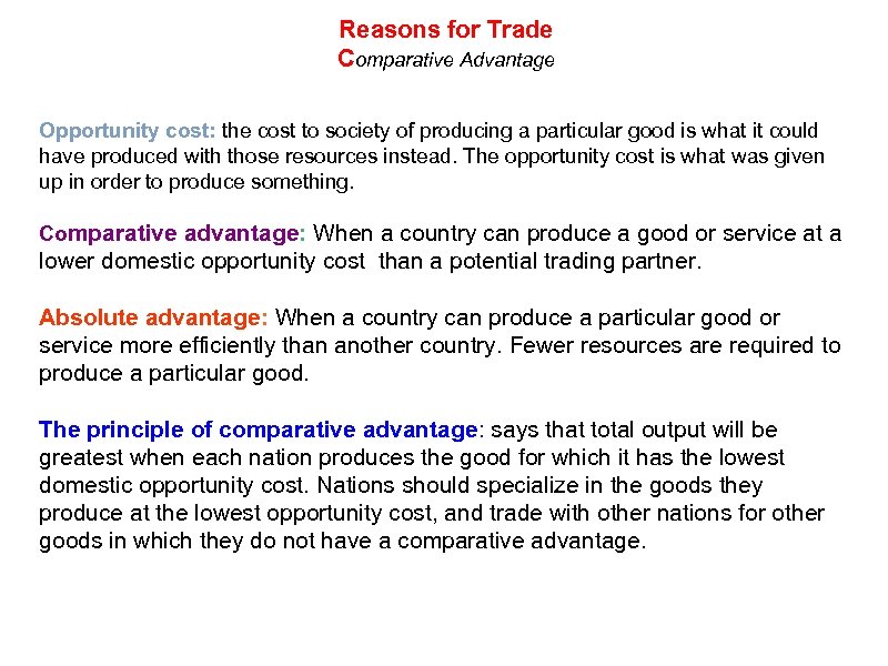 Reasons for Trade Comparative Advantage Opportunity cost: the cost to society of producing a