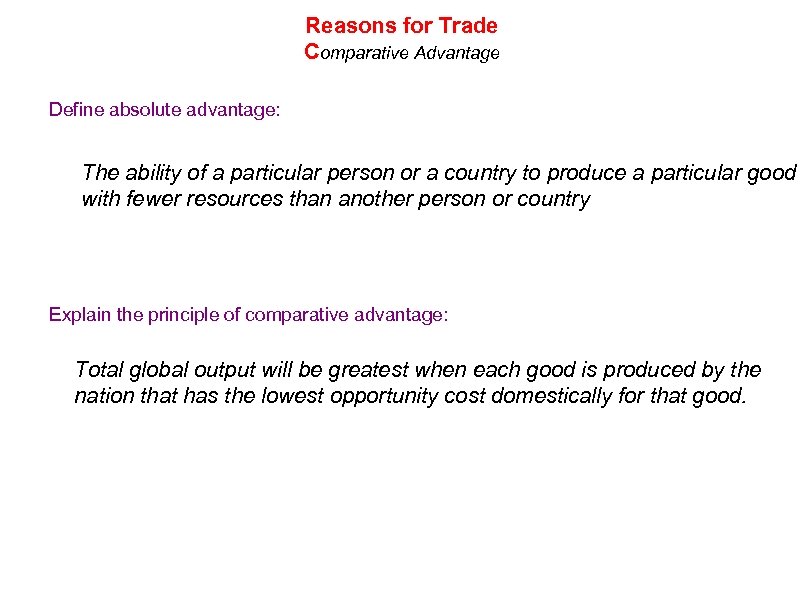 Reasons for Trade Comparative Advantage Define absolute advantage: The ability of a particular person