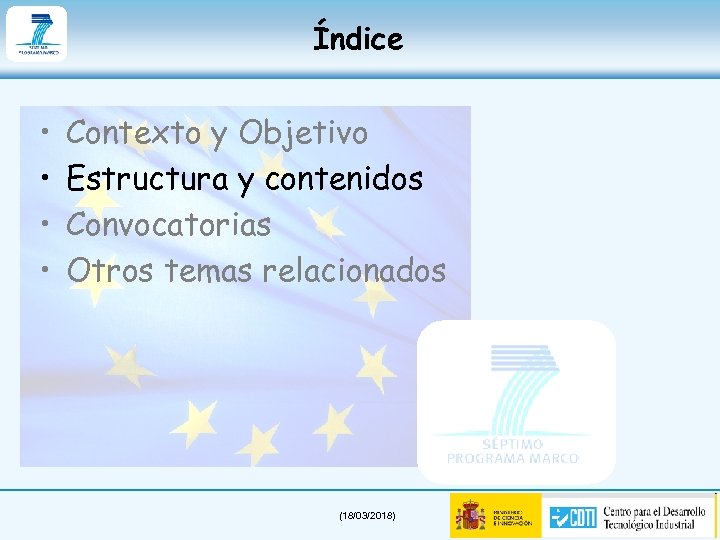 Índice • • Contexto y Objetivo Estructura y contenidos Convocatorias Otros temas relacionados (18/03/2018)