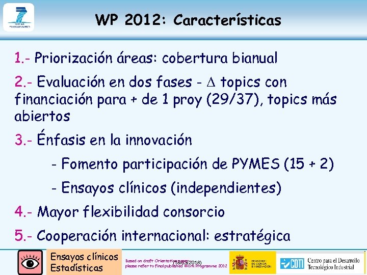 WP 2012: Características 1. - Priorización áreas: cobertura bianual 2. - Evaluación en dos